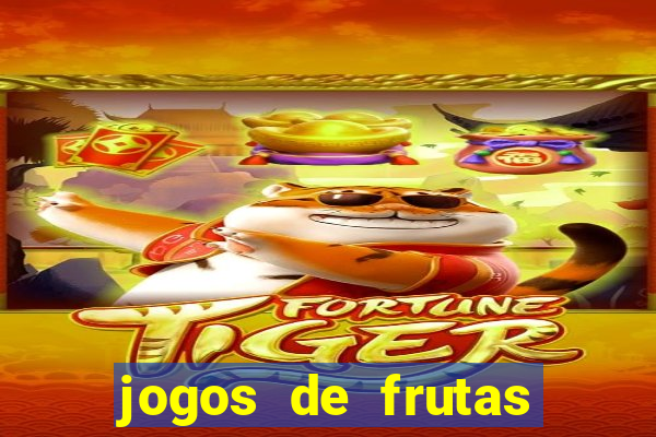 jogos de frutas para ganhar dinheiro